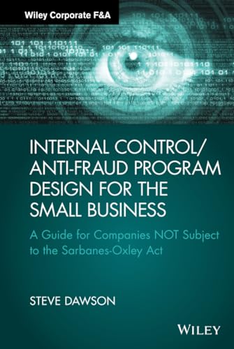 Internal Control/Anti-Fraud Program Design for the Small Business: A Guide for Companies Not Subject to the Sarbanes-Oxley ACT (Wiley Corporate F&a) von Wiley